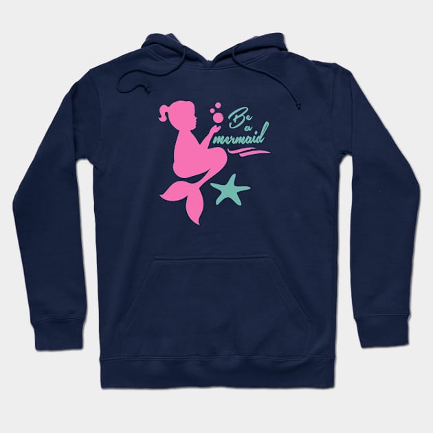 Be a Mermaid Hoodie by Etopix